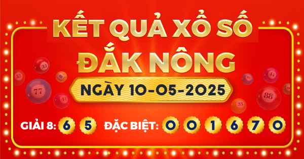 Kết quả xổ số Đắk Nông ngày 10/5/2025