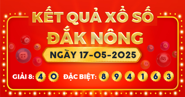 Kết quả xổ số Đắk Nông ngày 17/5/2025