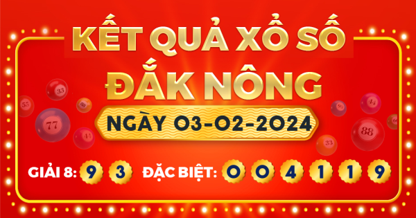 Kết quả xổ số Đắk Nông ngày 3/2/2024