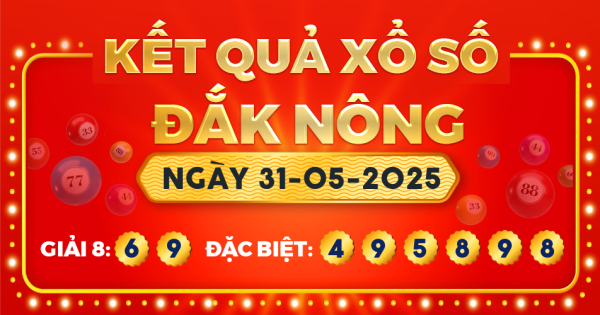 Kết quả xổ số Đắk Nông ngày 31/5/2025